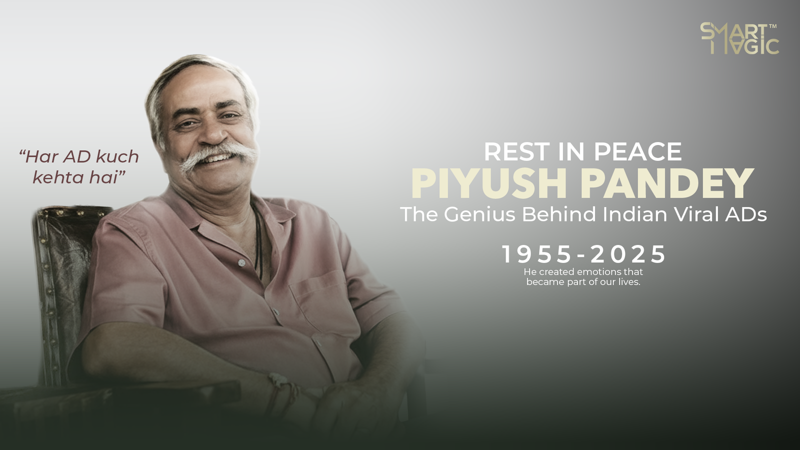 Piyush Pandey: The Man Who Gave Indian Advertising Its Soul