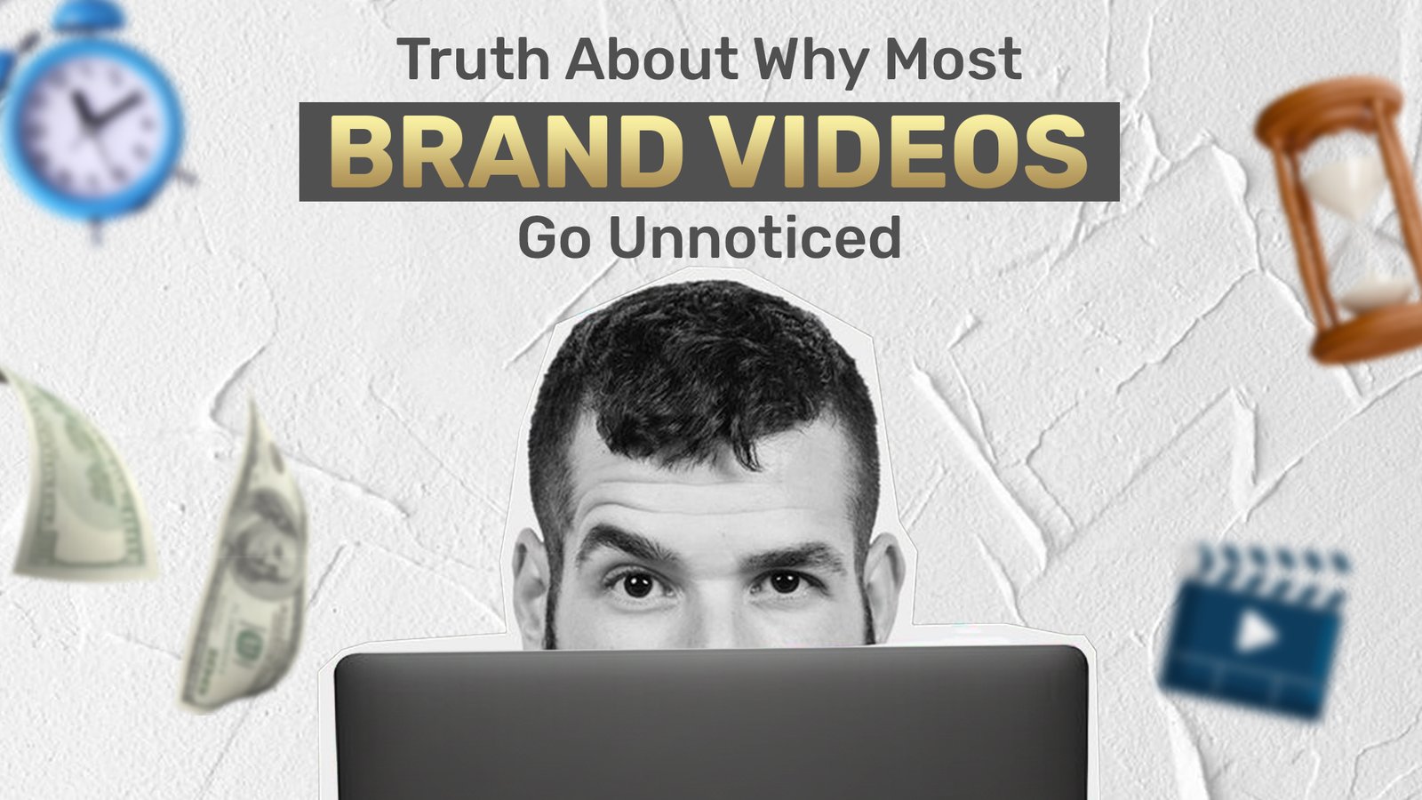Truth About Why Most Brand Videos Go Unnoticed